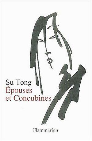 Epouses Et Concubines by S. Tong