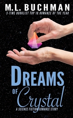 Dreams of Crystal: a science fiction romance story by M.L. Buchman