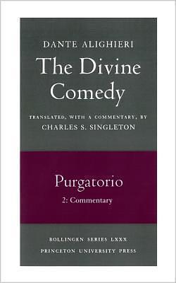 The Divine Comedy, Volume II: Purgatorio, Part 2: Commentary by Dante Alighieri, Charles S. Singleton