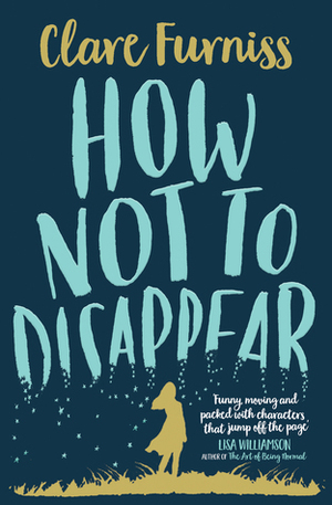 How Not to Disappear by Clare Furniss