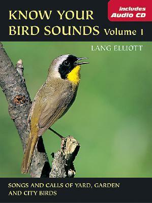 Know Your Bird Sounds, Volume 1: Yard, Garden, and City Birds by Lang Elliott