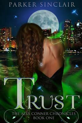Trust: The Alex Conner Chronicles Book One by Parker Sinclair