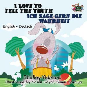 I Love to Tell the Truth Ich sage gern die Wahrheit: English German Bilingual Edition by Kidkiddos Books, Shelley Admont