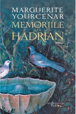 Memoriile lui Hadrian by Grace Frick, Marguerite Yourcenar