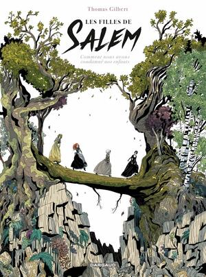 Les Filles de Salem : Comment nous avons condamné nos enfants by Thomas Gilbert