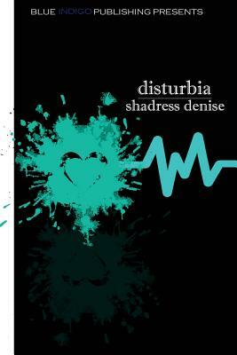 Disturbia by Shadress Denise