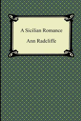 A Sicilian Romance by Ann Ward Radcliffe