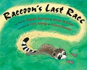 Raccoon's Last Race: A Traditional Abenaki Story by Ariane Dewey, Joseph Bruchac, José Aruego, James Bruchac