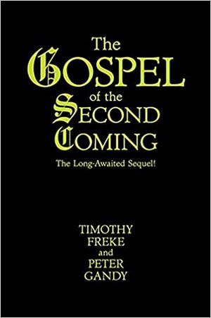 The Gospel of the Second Coming by Tim Freke, Peter Gandy