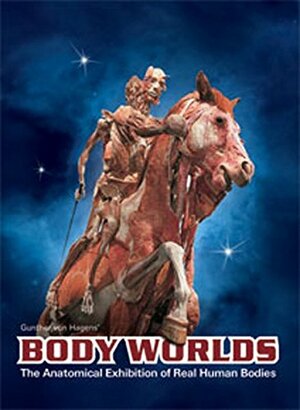 Prof. Gunther von Hagens' Body Worlds: The Anatomical Exhibition of Real Human Bodies by Ulrich Fischer, Franz Josef Wetz, Wilhelm Kriz, Ernst-Dieter Lantermann, Gunther Von Hagens, Angelina Whalley, Axel W. Bauer, Bazon Brock, Brigitte Tag