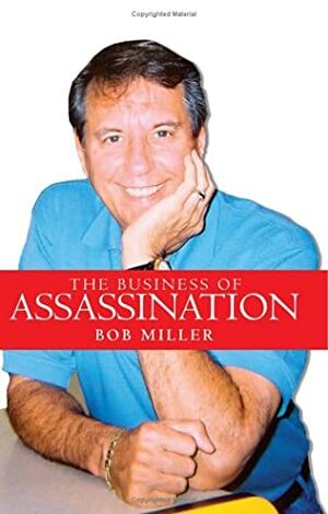 The Business of Assassination by Bob Miller