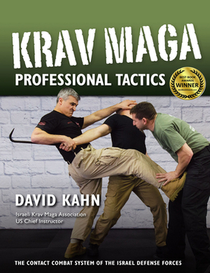 Krav Maga Professional Tactics: The Contact Combat System of the Israeli Martial Arts by David Kahn