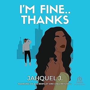 I'm Fine... Thanks by J. Jahquel