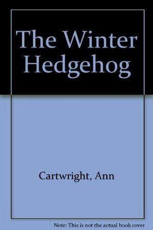 The Winter Hedgehog by Reg Cartwright, Ann Cartwright