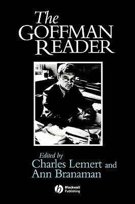 The Goffman Reader by Erving Goffman, Ann Branaman, Charles Lemert