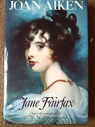 Jane Fairfax: A Novel to Complement Emma by Jane Austen by Joan Aiken