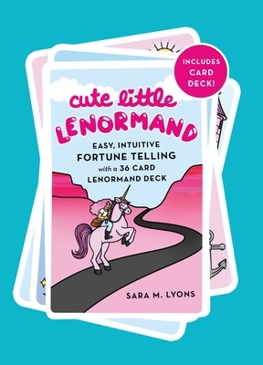 Cute Little Lenormand: Easy, Intuitive Fortune Telling with a 36 Card Lenormand Deck by Sara M. Lyons