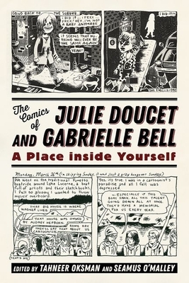 The Comics of Julie Doucet and Gabrielle Bell: A Place Inside Yourself by 