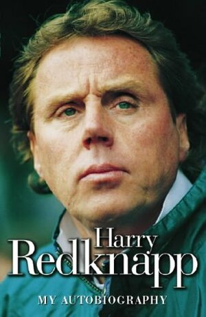 Harry Redknapp; My Autobiography by Harry Redknapp