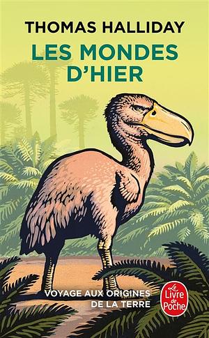 Les Mondes d'hier: Voyage aux origines de la Terre by Thomas Halliday