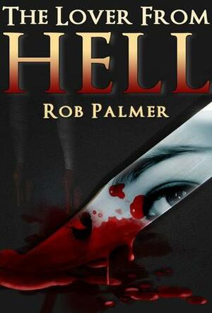 The Lover from Hell by Rob Palmer