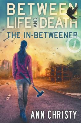 Between Life and Death: The In-Betweener by Ann Christy