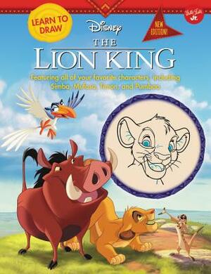 Learn to Draw Disney the Lion King: New Edition! Featuring All of Your Favorite Characters, Including Simba, Mufasa, Timon, and Pumbaa by Walter Foster Jr Creative Team