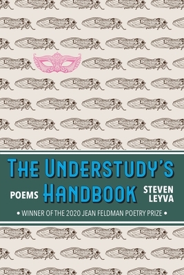 The Understudy's Handbook: Poems by Steven Leyva