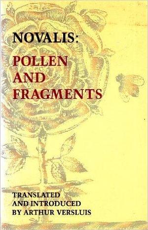Pollen and Fragments: Selected Poetry and Prose by Novalis, Novalis