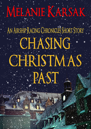 Chasing Christmas Past by Melanie Karsak