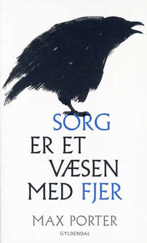 Sorg er et væsen med fjer by Max Porter