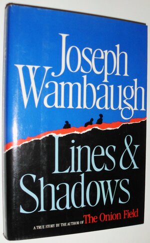 Lines & Shadows by Joseph Wambaugh