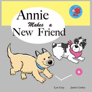 Annie Makes A New Friend by Lyn Gray