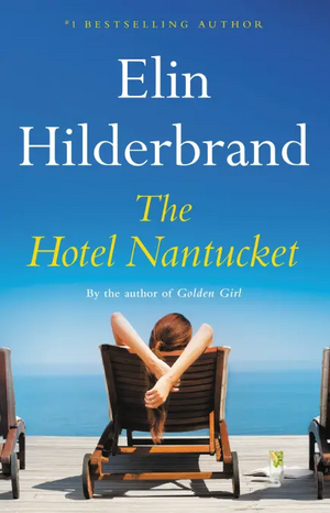 The Hotel Nantucket by Elin Hilderbrand