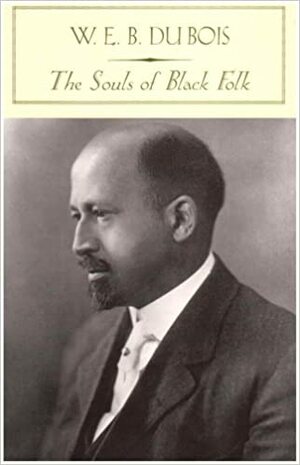 The Souls of Black Folk by W.E.B. Du Bois