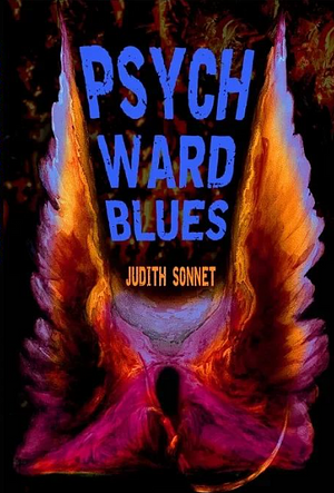 Psych Ward Blues by Judith Sonnet