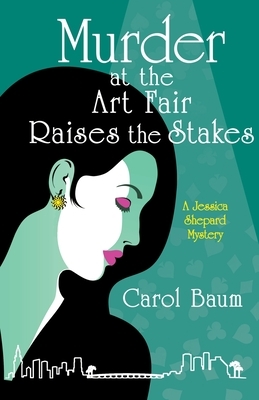 Murder at the Art Fair Raises the Stakes: A Jessica Shepard Mystery by Carol Baum