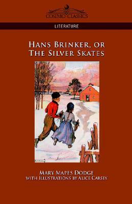 Hans Brinker: Or, the Silver Skates by Mary Mapes Dodge