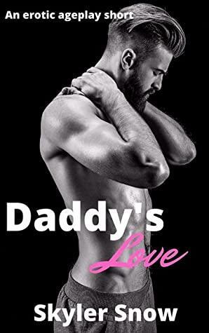 Daddy's love by Skyler Snow