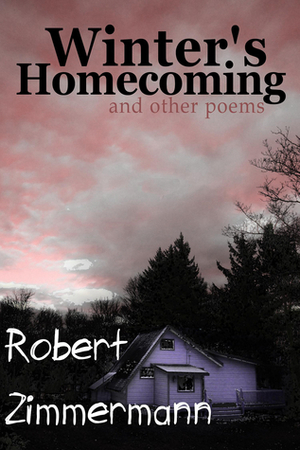Winter's Homecoming and Other Poems by Robert Zimmermann