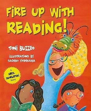 Fire Up With Reading! by Sachiko Yoshikawa, Toni Buzzeo