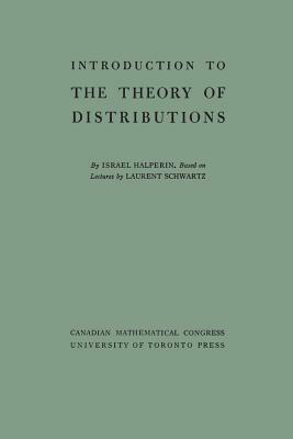 Introduction to the Theory of Distributions by Israel Halperin, Laurent Schwartz