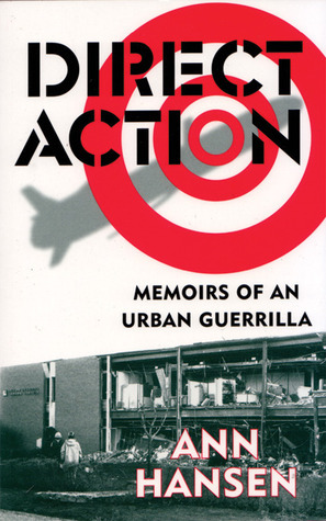 Direct Action: Memoirs of an Urban Guerrilla by Ann Hansen