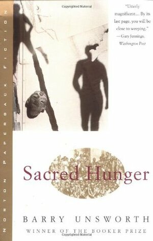 Sacred Hunger by Barry Unsworth