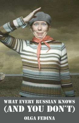 What Every Russian Knows (and You Don't) by Vanora Bennett, Olga Fedina