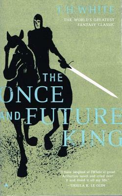 The Once and Future King by T.H. White