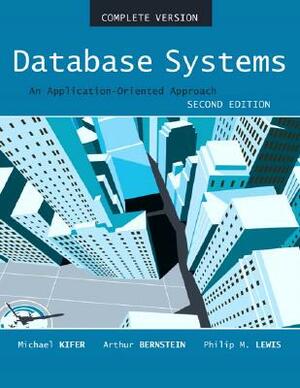 Database Systems: An Application Oriented Approach, Compete Version by Philip Lewis, Michael Kifer, Arthur Bernstein