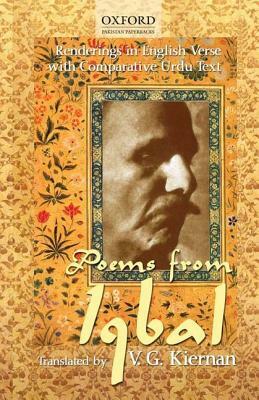 Poems from Iqbal: Renderings in English Verse with Comparative Urdu Text by V.G. Kiernan