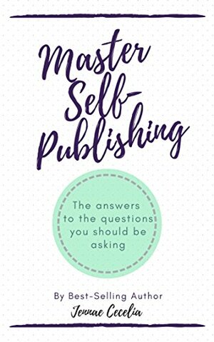 Master Self-Publishing by Jennae Cecelia