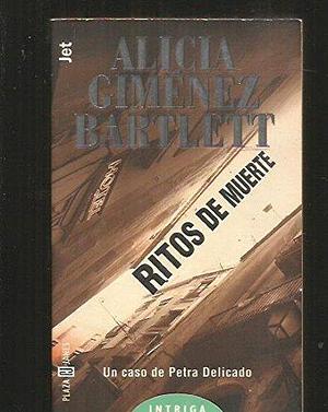 Ritos De Muerte (Los Jet de Plaza & Janes) by Alicia Gimenez Bartlett by Alicia Giménez Bartlett, Alicia Giménez Bartlett